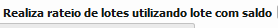 32. Realiza rateio de lotes utilizando lotes com saldo