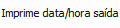 15. Imprime data/hora saída