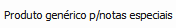 17. Produto genérico p/notas especiais