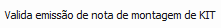 10. Valida emissão de nota de montagem de KIT