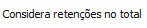11. Considera retenções no total