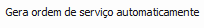 13. Gera ordem de serviço automaticamente