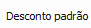 7. Desconto padrão