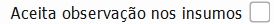 11. Aceita observação nos insumos