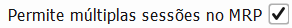 14. Permite múltiplas sessões no MRP
