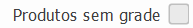 4. Produtos sem grade