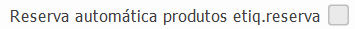 7. Reserva automática produtos etiq.reserva