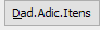 47. Dad.Adic.Itens
