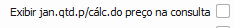 25. Exibir jan.qtd.p/cálc.do preço na consulta