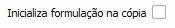 30. Inicializa formulação na cópia
