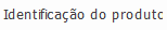10. Identificação do produto