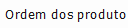 5. Ordem dos produtos