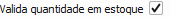 8. Valida quantidade em estoque